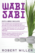 Wabi Sabi: 3 en 1- Gua completa para principiantes para aprender los reinos de Wabi-Sabi de la A-Z+ Consejos efectivos para vivir una vida larga y significativa+ Mtodos simples y efectivos