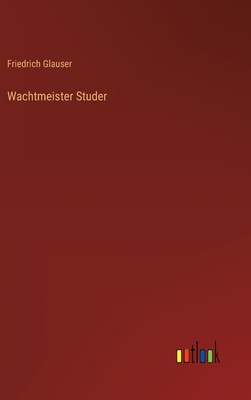 Wachtmeister Studer - Glauser, Friedrich