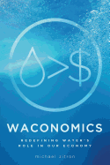 Waconomics: Redefining Water's Role in Our Economy
