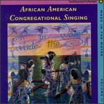 Wade in the Water, Vol. 2: African American Congregational Singing -- 19th Century Root