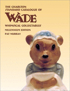 Wade Whimsical Collectables: Millennium Edition - Murray, Pat