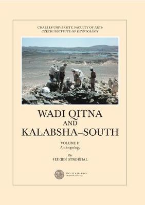 Wadi Qitna and Kalabsha-South: Vol. II Anthropology - Strouhal, Eugen, and Barnard, Hans, and Varadzinova, Lenka (Editor)