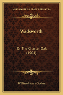 Wadsworth: Or the Charter Oak (1904)