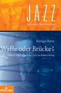 Waffe oder Bruecke?: Willis Conover und der Jazz im Kalten Krieg