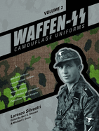 Waffen-SS Camouflage Uniforms, Vol. 2: M44 Drill Uniforms - Fallschirmjger Uniforms - Panzer Uniforms - Winter Clothing - Ss-Vt/Waffen-SS Zeltbahnen - Camouflage Pattern Samples