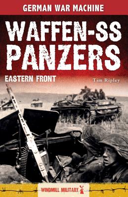 Waffen-SS Panzers: Eastern Front - Darman, Peter (Editor), and Hollingum, Ben (Illustrator), and Ripley, Tim