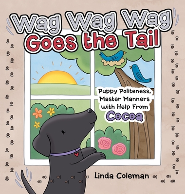 Wag Wag Wag Goes the Tail: Puppy Politeness, Master Manners with Help from Cocoa - Coleman, Linda