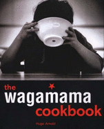 Wagamama Cookbook - Arnold, Hugo