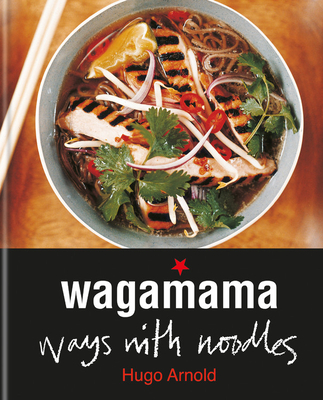 Wagamama Ways with Noodles - Arnold, Hugo