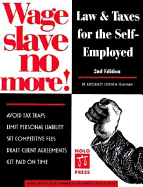 Wage Slave No More 2/E: Law and Taxes for the Self-Employed