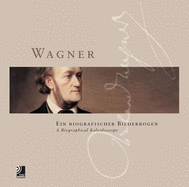 Wagner: Ein Biografischer Bilderbogen/ A Biographical Kaleidoscope
