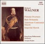 Wagner: Polonia Overture; Rule Britannia; American Centennial March; Imperial March