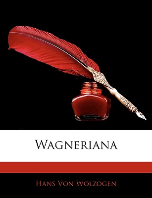 Wagneriana - Von Wolzogen, Hans