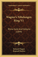 Wagner's Nibelungen Ring V1: Rhine Gold and Valkyrie (1899)