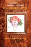 Wagons South!: Historical Saga of Three Families