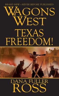 Wagons West: Texas Freedom - Ross, Dana Fuller