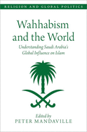 Wahhabism and the World: Understanding Saudi Arabia's Global Influence on Islam