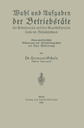 Wahl Und Aufgaben Der Betriebsrate Der Arbeiterrate Und Der Angestelltenrate Sowie Der Betriebsobleute: Gemeinverstandliche Erlauterung Des Betriebsrategesetzes Und Seiner Wahlordnung