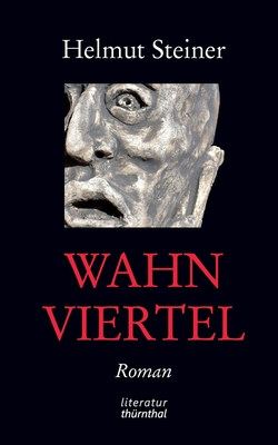 Wahnviertel: Vom Erwerb eines Viertels des Wahnsinns - Steiner, Helmut