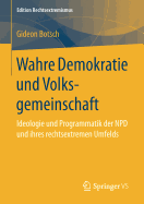 Wahre Demokratie Und Volksgemeinschaft: Ideologie Und Programmatik Der Npd Und Ihres Rechtsextremen Umfelds