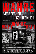 WAHRE VERBRECHEN SCHRECKLICH EPISODEN 1,2 Und 3.: (True Crime Horrific)Dunkle, verstrende Geschichten ?ber Mord und Verschwindenlassen. (German Edition) 3-B?cher-Sammlung.