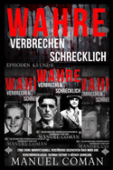 Wahre Verbrechen Schrecklich EPISODEN 4,5 Und 6.: (True Crime Horrific) Dunkle, verstrende Geschichten ber Mord und Verschwindenlassen. (German Edition) 3-Bcher-Sammlung.