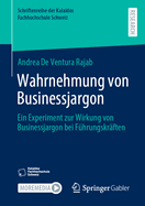 Wahrnehmung Von Businessjargon: Ein Experiment Zur Wirkung Von Businessjargon Bei Fhrungskrften