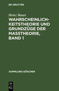 Wahrscheinlichkeitstheorie Und Grundz?ge Der Ma?theorie, Band 1