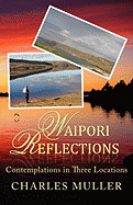 Waipori Reflections: Contemplations in Three Locations