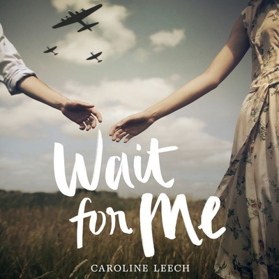 Wait for Me - Leech, Caroline, and McRae, Sarah (Read by)