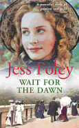 Wait for the Dawn - Foley, Jess