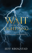 Wait for the Lightning: A fresh look at Genesis 1-12