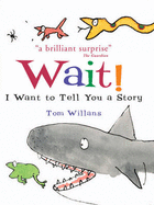 Wait! I Want to Tell You a Story