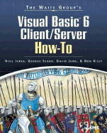 Waite Group's Visual Basic 6 Client/Server How-To - Jerke, Noel, and Kiely, Don, and Szabo, George