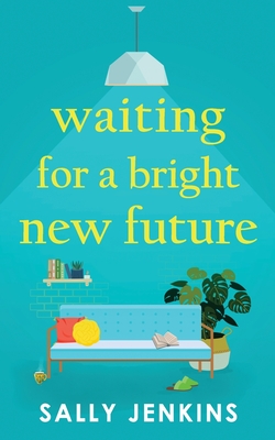 Waiting for a Bright New Future: A heartwarming and uplifting page-turner about second chances - Jenkins, Sally