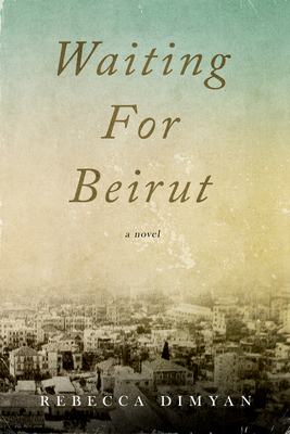 Waiting for Beirut - Dimyan, Rebecca