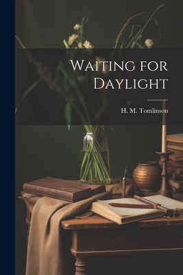 Waiting for Daylight - Tomlinson, H M