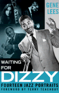 Waiting for Dizzy: Fourteen Jazz Portraits - Lees, Gene, Ms.