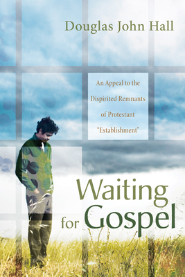 Waiting for Gospel - Hall, Douglas John