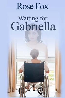 Waiting for Grabriella - Fox, Rose