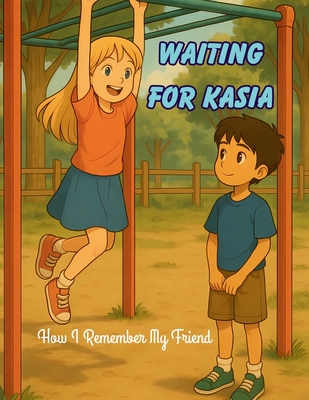 Waiting for Kasia: How I Remember My Friend - C, Sal M