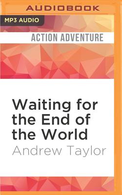 Waiting for the end of the world - Taylor, Andrew, BSC