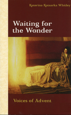 Waiting for the Wonder: Voices of Advent - Whitley, Katerina Katsarka