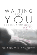 Waiting for You: Looking, Waiting, Given: Love
