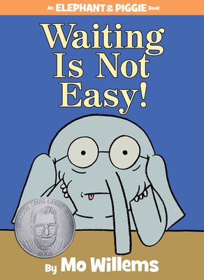Waiting Is Not Easy!-An Elephant and Piggie Book - Willems, Mo