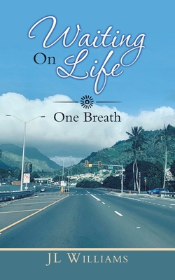 Waiting on Life: One Breath - Williams, Jl