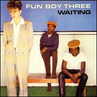 Waiting - Fun Boy Three