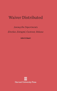 Waiver Distributed Among the Departments, Election, Estoppel, Contract, Release