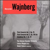Wajnberg: Flute Concerto No. 1, Op. 75; Flute Concerto No. 2, Op. 148bis; Symphony No. 7, Op. 81 - Lukasz Dlugosz (flute); Silesian Chamber Orchestra; Robert Kabara (conductor)