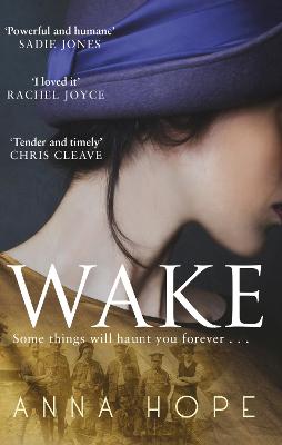 Wake: A heartrending story of three women and the journey of the Unknown Warrior - Hope, Anna